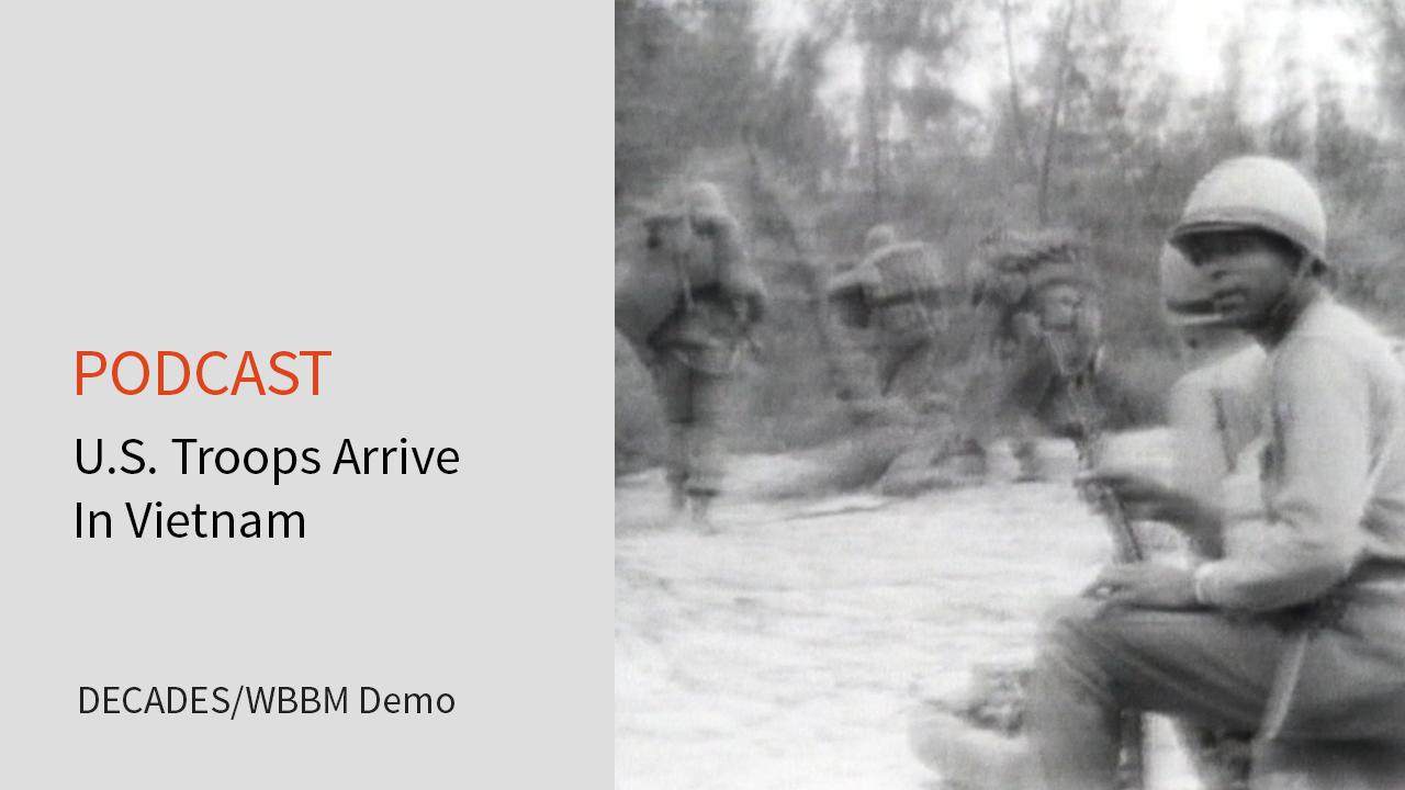 podcast_0308_TROOPS ARRIVE IN VIETNAM